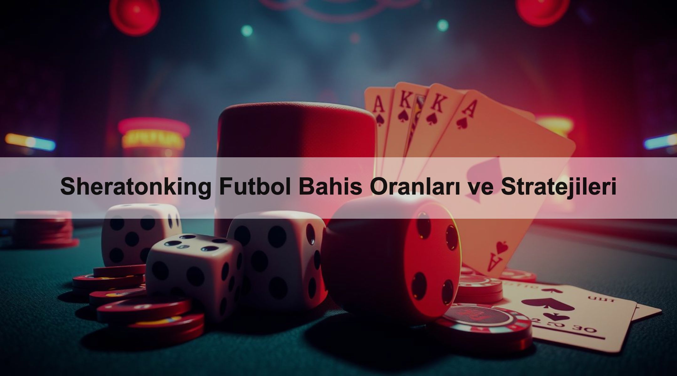 Sheratonking Futbol Bahis Oranları ve Stratejileri